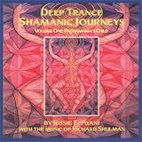 Deep Trance Shamanic Journey; Volume One: Pachamama's Child (v. 1)