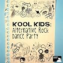 Kool Kids Alternative Rock Dance Party