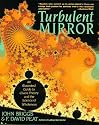 Turbulent Mirror: An Illustrated Guide to Chaos Theory and the Science of Wholeness