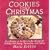 Cookies for Christmas: Fifty of the Best Cookie Recipes for Holiday Gift Giving, Decorating, and Eating