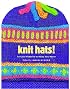 Knit Hats!: 15 Cool Patterns to Keep You Warm (Knit)