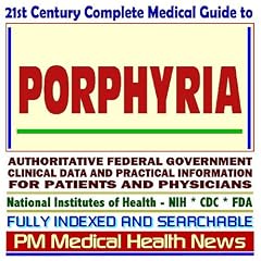 21st Century Complete Medical Guide to Porphyria and Related Disorders: Authoritative... by PM Medical Health News