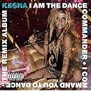 I Am The Dance Commander + I Command You To Dance: The Remix Album