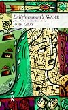 Enlightenments Wake: Politics and Culture at the Close of the Modern Age