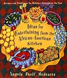 Ideas for Entertaining from the African-American Kitchen: Recipes and Traditions for Holidays Throughout the Year Angela Shelf Medearis