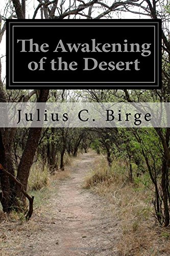 The Awakening of the Desert, by Julius C. Birge