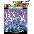 Click here to buy Month-by-Month Gardening in the Rocky Mountains: What to Do Each Month to Have a Beautiful... by  John Cretti.