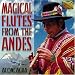 Music : Magical Flutes From the Andes