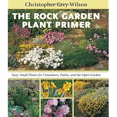 The Rock Garden Plant Primer: Easy, Small Plants for Containers, Patios, and the Open Garden