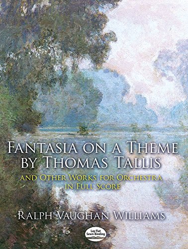 Fantasia on a Theme by Thomas Tallis and Other Works for Orchestra in Full Score (Dover Music Scores)