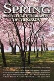 Spring: A Spiritual Biography of the Seasons (Spiritual Biography of the Season (Hardcover))