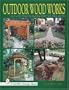 Outdoor Wood Works: With Complete Plans for Ten Projects (Schiffer Design Book)