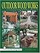 Outdoor Wood Works: With Complete Plans for Ten Projects (Schiffer Design Books)
