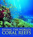 Diving the World's Coral Reefs