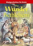 Das Wunder von Bethlehem. Bibelgeschichten f�r Kinder - 