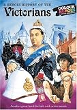 A heroes history of the Victorians : a look at life with the Victorians