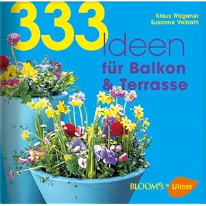 333 Ideen für Balkon & Terrasse - Für maximales Blühvergnügen