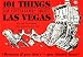 101 Things You Gotta Love About Las Vegas