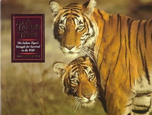 A Tiger's Tale: The Indian Tiger's Struggle for Survival in the Wild