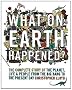 What on Earth Happened?: The Complete Story of the Planet, Life and People from the Big Bang to the Present Day