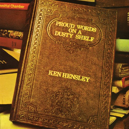 Ken Hensley - Proud Words On A Dusty Shelf - Zortam Music