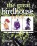 The Great Birdhouse Book: Fun, Fabulous Designs You Can Build