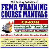 21st Century Collection of FEMA Training Course Manuals: Federal Emergency Management Agency Disaster Management and Terrorism Response, Special Events, ... Destruction WMD, First Responder CD-ROM)