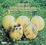 Insipid Hothouse Melons