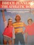 Bruce Jenner's the Athletic Body: A Complete Fitness Guide for Teenagers -- Sports, Strength, Health, Agility