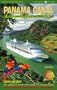 Panama Canal by Cruise Ship: The Complete Guide to Cruising the Panama Canal