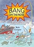 Bang on the Nose: A Sideways Look at Living Aboard and Cruising Around Malta, Greece and Turkey