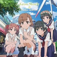 Grow Slowly (TVアニメ「とある科学の超電磁砲S」エンディングテーマ)(イベント応募券付き)(初回限定アニメ盤)