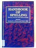 Handbook of spelling : theory, process, and intervention