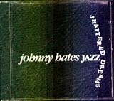 Johnny Bates JAZZ - SHATTERED DREAMS - promo (UK Import) - Johnny Bates