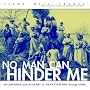 No Man Can Hinder Me: The Journey from Slavery to Emancipation Through Song (Includes CD)