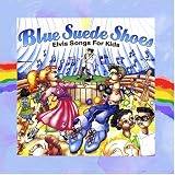 Blue Suede Shoes: Elvis Songs for Kids