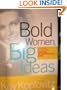 Bold Women, Big Ideas: Learning To Play The High-risk Entrepreneurial Game