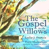 The Gospel in the Willows: Forty Meditations for the Days of Lent