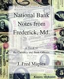 National Bank Notes from Frederick, Md.: A Guide to the Currency and Bank Officers