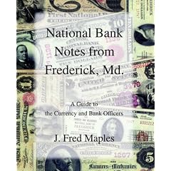National Bank Notes from Frederick, Md.: A Guide to the Currency and Bank Officers