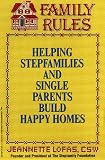 Family Rules: Helping Stepfamilies and Single Parents Build Happy Homes Jeannette Lofas