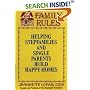 Family Rules: Helping Stepfamilies and Single Parents Build Happy Homes