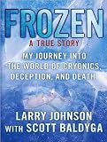 Frozen: My Journey Into the World of Cryonics, Deception, and Death