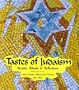 Tastes of Judaism: Recipes, Rituals and Reflections