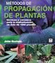 Metodos de propagacion de plantas / Methods of Reproducing Plants (Spanish Edition)