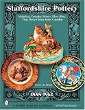 Staffordshire Pottery, 1858-1962: Majolica, Transfer Prints, Flow Blue, Fine Bone China From Cauldon (Schiffer Book for Collectors with Price Guide)