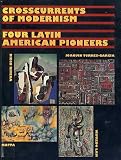 Crosscurrents of Modernism. Four Latin American Pioneers. Diego Rivera, Joaquin Torres Garcia, Wifredo Lam Matta Crosscurrents of Modernism. Four Latin American Pioneers. Diego Rivera, Joaquin Torres Garcia, Wifredo Lam Matta