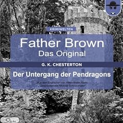 Der Untergang der Pendragons (Father Brown - Das Original 20)