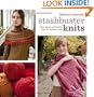 Stashbuster Knits: Tips, Tricks, and 21 Beautiful Projects for Using Your Favorite Leftover Yarn