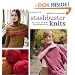 Stashbuster Knits: Tips, Tricks, and 21 Beautiful Projects for Using Your Favorite Leftover Yarn